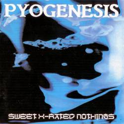 Pyogenesis : Sweet X-Rated Nothings